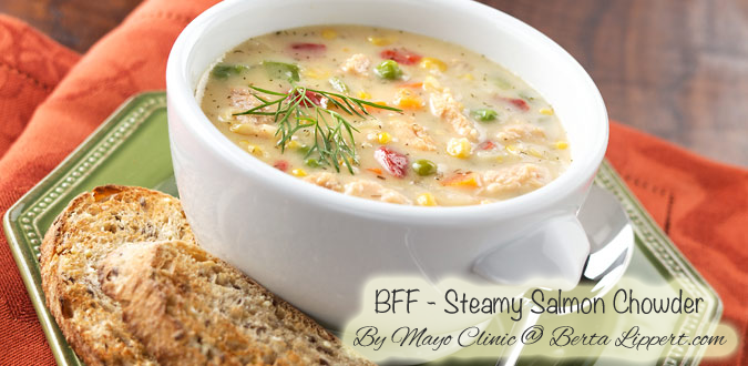 Berta Lippert | BFF: Mayo Clinic's Steamy Salmon Chowder - Berta Lippert